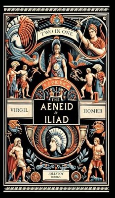 The Aenied and The Iliad - Virgil; Homer