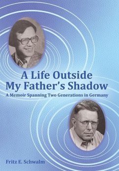 A Life Outside My Father's Shadow - Schwalm, Fritz E