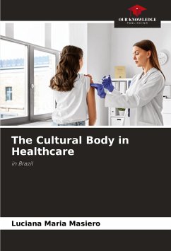 The Cultural Body in Healthcare - Masiero, Luciana Maria