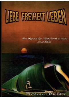 Liebe Freiheit Leben - Richter, Roland