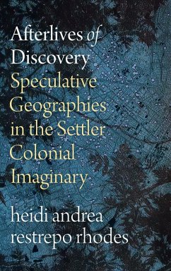 Afterlives of Discovery - Rhodes, Heidi Andrea Restrepo
