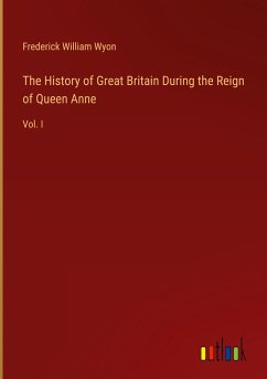 The History of Great Britain During the Reign of Queen Anne