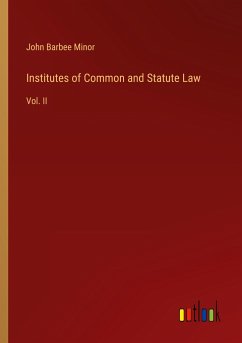 Institutes of Common and Statute Law - Minor, John Barbee