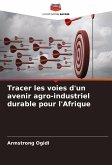 Tracer les voies d'un avenir agro-industriel durable pour l'Afrique