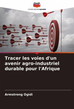 Tracer les voies d'un avenir agro-industriel durable pour l'Afrique - Ogidi, Armstrong