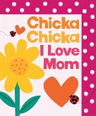 Chicka Chicka I Love Mom Chicka Chicka I Love Mom