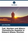 Tod, Sterben und Altern: Thematische Aspekte in Edward Albees Stücken