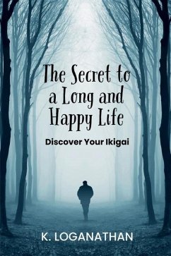 The Secret to a Long and Happy Life - K Loganathan