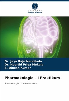 Pharmakologie - I Praktikum - Nandikola, Dr. Jaya Raju;Mekala, Dr. Keerthi Priya;Kumar, S. Dinesh