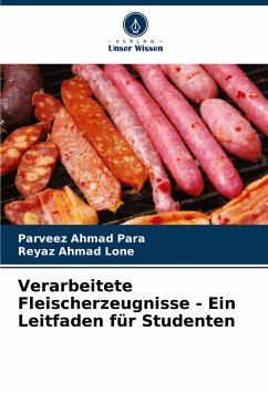 Verarbeitete Fleischerzeugnisse - Ein Leitfaden für Studenten - Para, Parveez Ahmad;Lone, Reyaz Ahmad