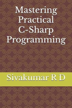 Mastering Practical C-Sharp Programming - R D, Sivakumar