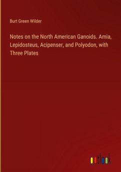 Notes on the North American Ganoids. Amia, Lepidosteus, Acipenser, and Polyodon, with Three Plates