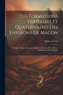 Les Formations Tertiaires Et Quaternaires Des Environs De Mâcon - Arcelin, Adrien