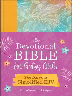 The Devotional Bible for Gutsy Girls--The Barbour Simplified KJV for Women of All Ages - Compiled By Barbour Staff