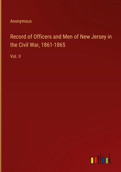 Record of Officers and Men of New Jersey in the Civil War, 1861-1865 - Anonymous