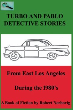Turbo and Pablo Detective Stories From East Los Angeles During the 1980s - Nerbovig, Robert