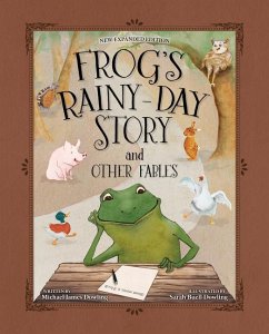 Frog's Rainy-Day Story and Other Fables - Dowling, Michael James