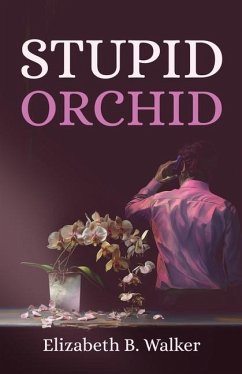 Stupid Orchid - Walker, Elizabeth B
