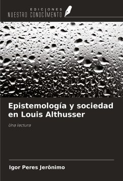 Epistemología y sociedad en Louis Althusser - Peres Jerônimo, Igor