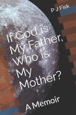 If God is My Father, Who is My Mother?