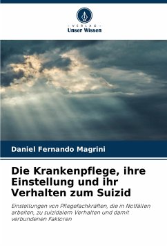 Die Krankenpflege, ihre Einstellung und ihr Verhalten zum Suizid - Fernando Magrini, Daniel