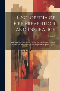 Cyclopedia of Fire Prevention and Insurance - Anonymous