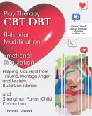 Play Therapy, CBT, DBT, and Behavior Modification Techniques for Emotional Regulation