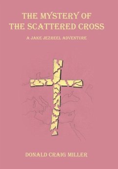 The Mystery of the Scattered Cross - Miller, Donald Craig