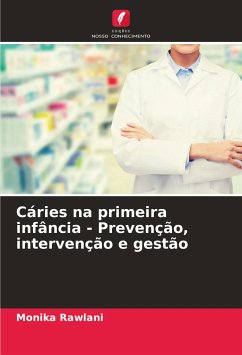 Cáries na primeira infância - Prevenção, intervenção e gestão - Rawlani, Monika