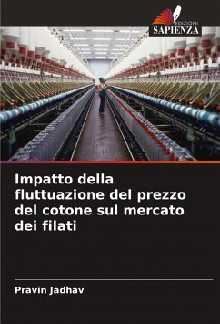 Impatto della fluttuazione del prezzo del cotone sul mercato dei filati - Jadhav, Pravin