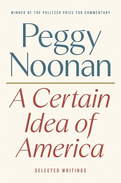 A Certain Idea of America - Noonan, Peggy