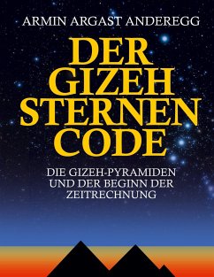 Der Gizeh Sternen Code - Argast Anderegg, Armin