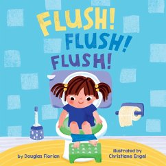 Flush! Flush! Flush! (a Baby Steps Potty Training Board Book for Toddlers) - Florian, Douglas