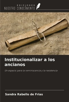 Institucionalizar a los ancianos - Rabello de Frias, Sandra