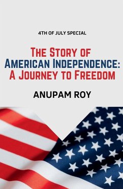 The Story of American Independence - Roy, Anupam