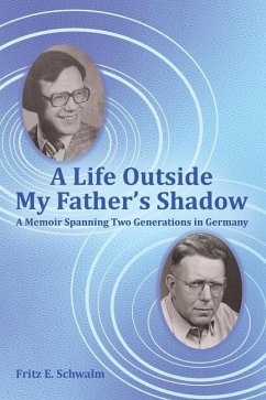 A Life Outside My Father's Shadow - Schwalm, Fritz E