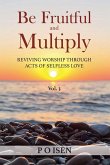 Be Fruitful and Multiply Be Fruitful and Multiply