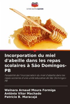 Incorporation du miel d'abeille dans les repas scolaires à São Domingos-PB - Formiga, Walnara Arnaud Moura;Machado, Antônio Vitor;Maracaja, Patrício B.