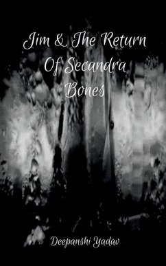 Jim And The Return Of Secandra Bones - Deepanshi Yadav