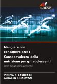 Mangiare con consapevolezza: Consapevolezza della nutrizione per gli adolescenti