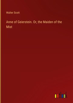 Anne of Geierstein. Or, the Maiden of the Mist