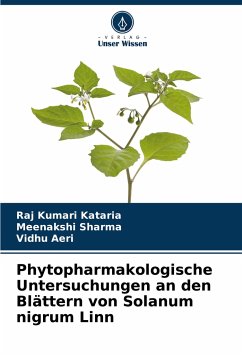 Phytopharmakologische Untersuchungen an den Blättern von Solanum nigrum Linn - Kataria, Raj Kumari;Sharma, Meenakshi;Aeri, Vidhu
