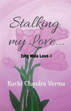Stalking my Love... - Ruchi Chandra Verma