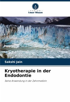 Kryotherapie in der Endodontie - Jain, Sakshi