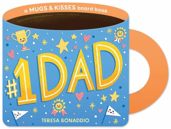 #1 Dad (a Mugs & Kisses Father's Day Shaped Board Book for Toddlers) #1 Dad (a Mugs & Kisses Father's Day Shaped Board Book for Toddlers)