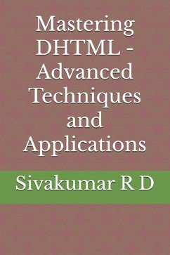 Mastering DHTML - Advanced Techniques and Applications - R D, Sivakumar