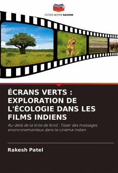 ÉCRANS VERTS : EXPLORATION DE L'ÉCOLOGIE DANS LES FILMS INDIENS - Patel, Rakesh