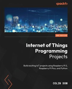 Internet of Things Programming Projects - Second Edition - Dow, Colin