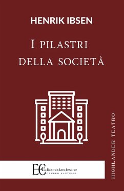 I Pilastri Della Societa - Ibsen, Henrik