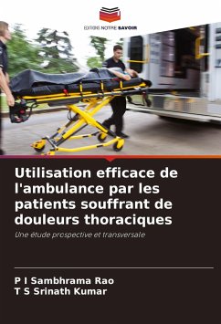 Utilisation efficace de l'ambulance par les patients souffrant de douleurs thoraciques - Rao, P I Sambhrama;Kumar, T S Srinath